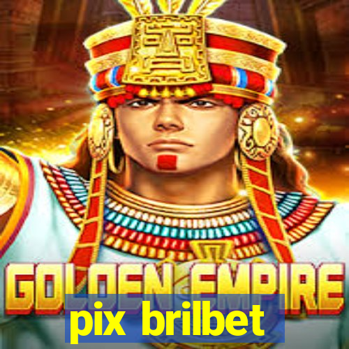 pix brilbet